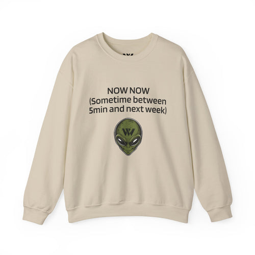 Alien Meme Crewneck Sweatshirt - "NOW NOW (Sometime between 5min and next week)"