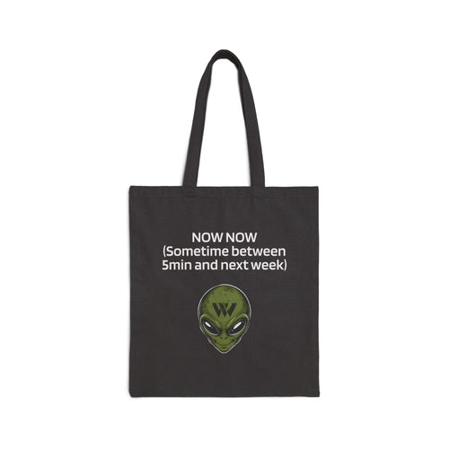 Alien Reminder Canvas Tote — “NOW NOW (Sometime between 5min and next week)” Eco Shopper